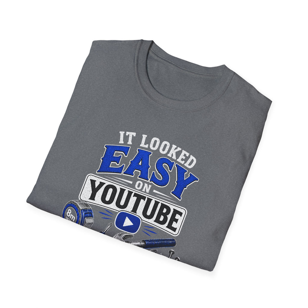 It Looked Easy on YouTube T-Shirt — Funny DIY & Mechanic Gift