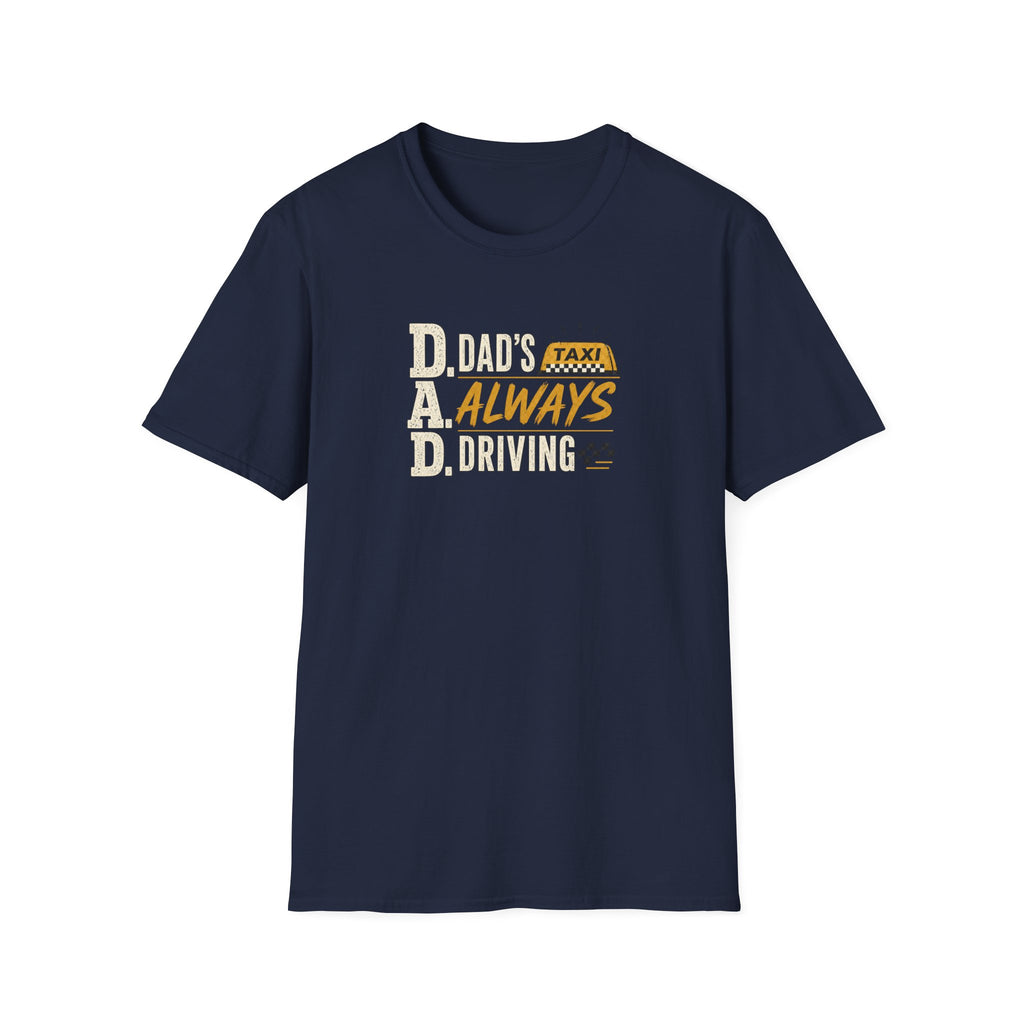 Dad’s Always Driving T‑Shirt – Funny Taxi Driver Father’s Day Tee