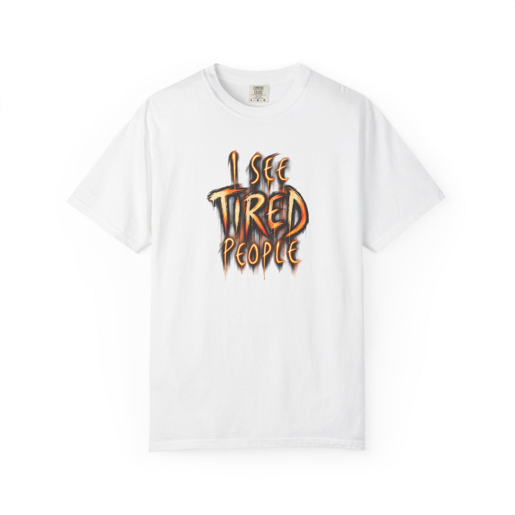 Funny "I See Tired People" T-Shirt