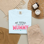 My Squad Calls Me Mummy T-Shirt