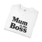 Mum Is The Boss T-Shirt — Funny Mother's Day Tee for Proud Moms