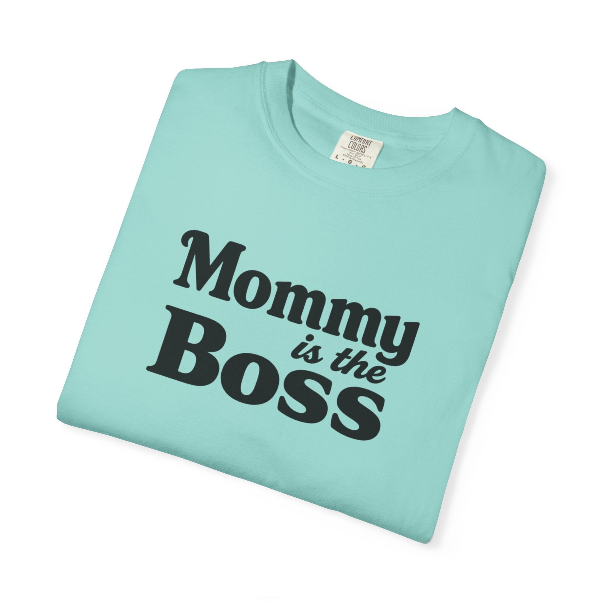 Mommy Is The Boss T-Shirt — Funny Mother's Day Tee for Moms