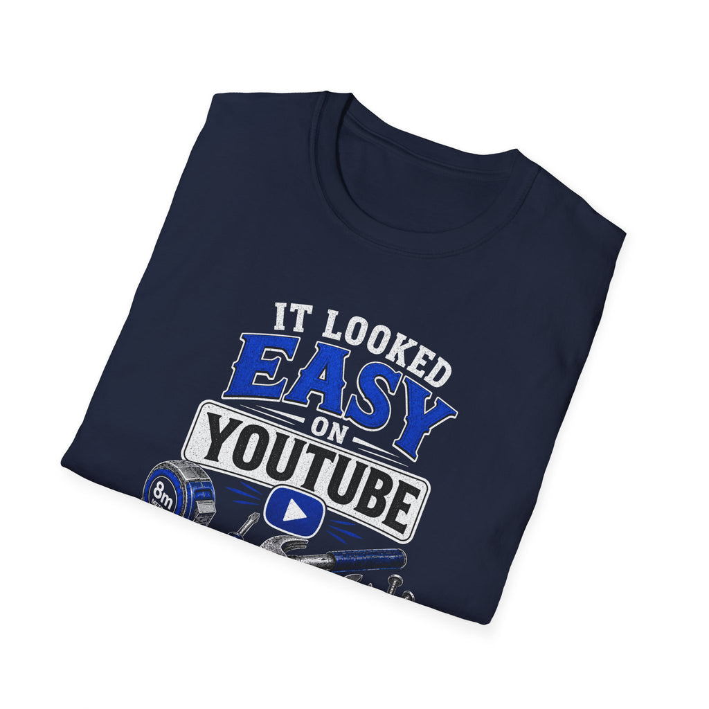 It Looked Easy on YouTube T-Shirt — Funny DIY & Mechanic Gift