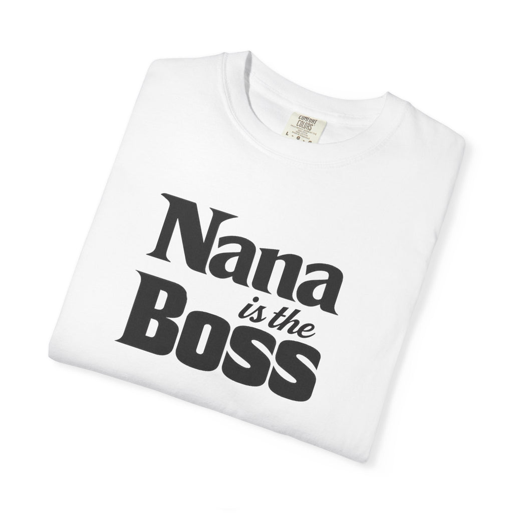 Nana Is the Boss T-Shirt — Funny Grandma Gift Tee