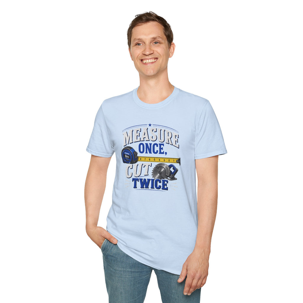 T-Shirt — "Measure Once, Cut Twice" Carpenter Tape Measure Design