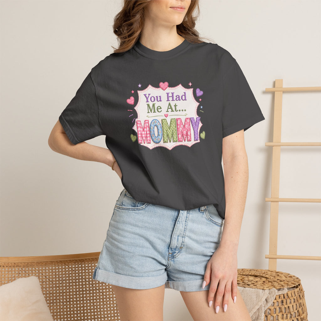 Mommy Love T-Shirt — "You Had Me At... Mommy" Cute Mother’s Day Tee