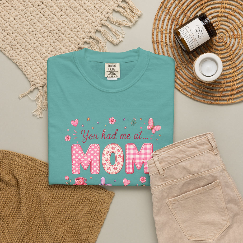 You Had Me at MOM Floral T-Shirt