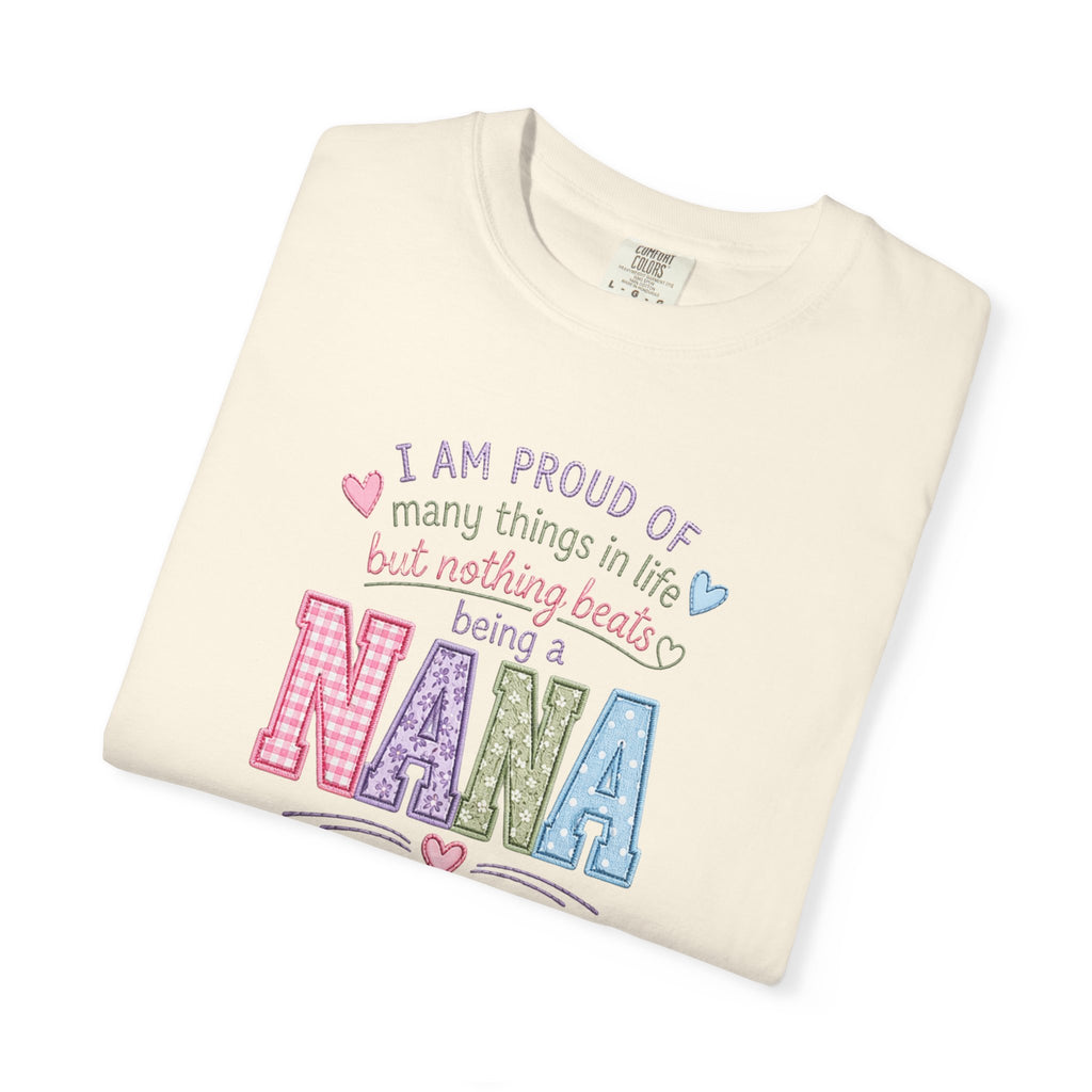 Proud Nana T-Shirt — 'I Am Proud of Many Things... But Nothing Beats Being a Nana' Soft Graphic Tee