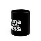 Mama Is the Boss Black Coffee Mug — Funny Mom Gift, 11oz & 15oz