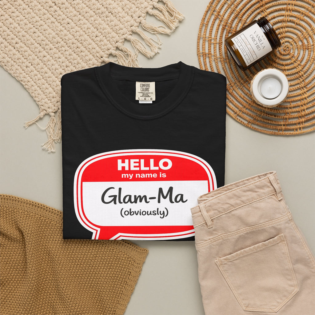 Glam-Ma Name Tag T-Shirt — "Hello My Name Is Glam-Ma (Obviously)" Graphic Tee