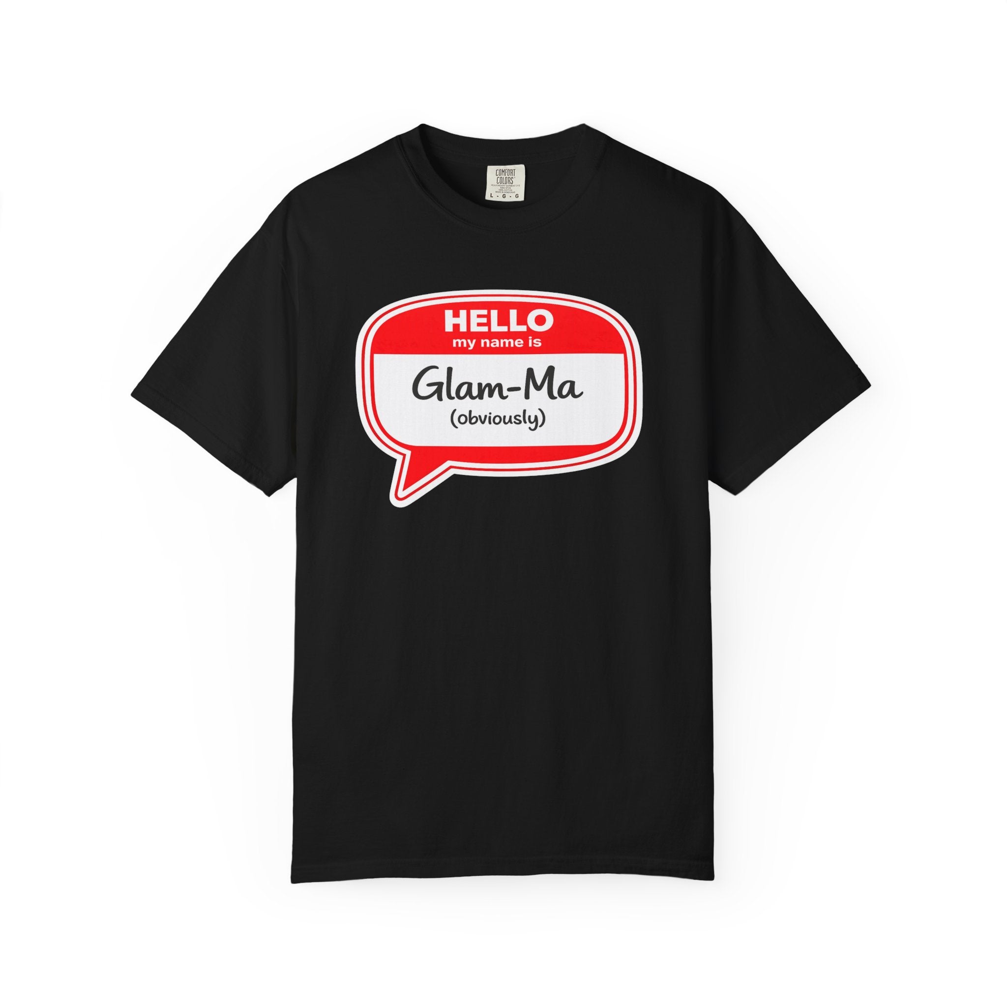 Glam-Ma Name Tag T-Shirt — "Hello My Name Is Glam-Ma (Obviously)" Graphic Tee