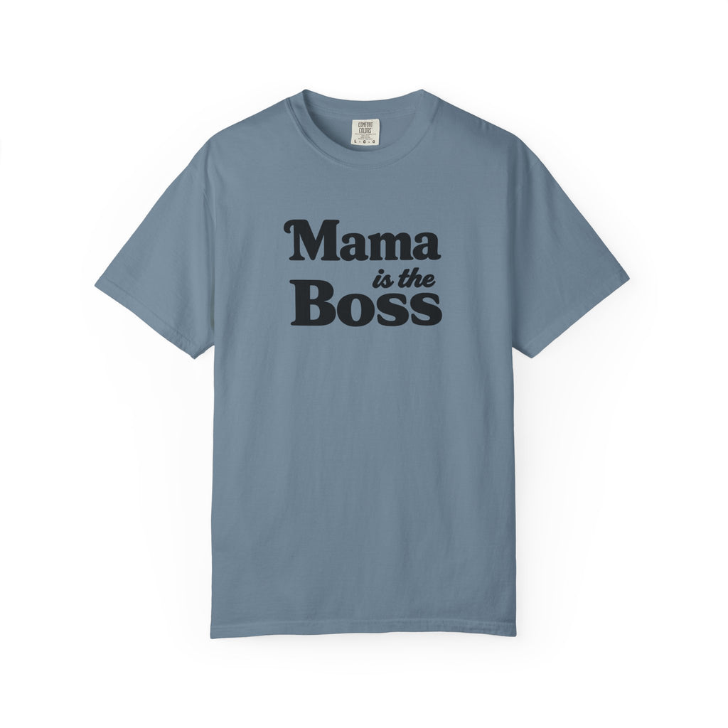 Mama is the Boss T-Shirt — Funny Mom Graphic Tee, Mother's Day Gift
