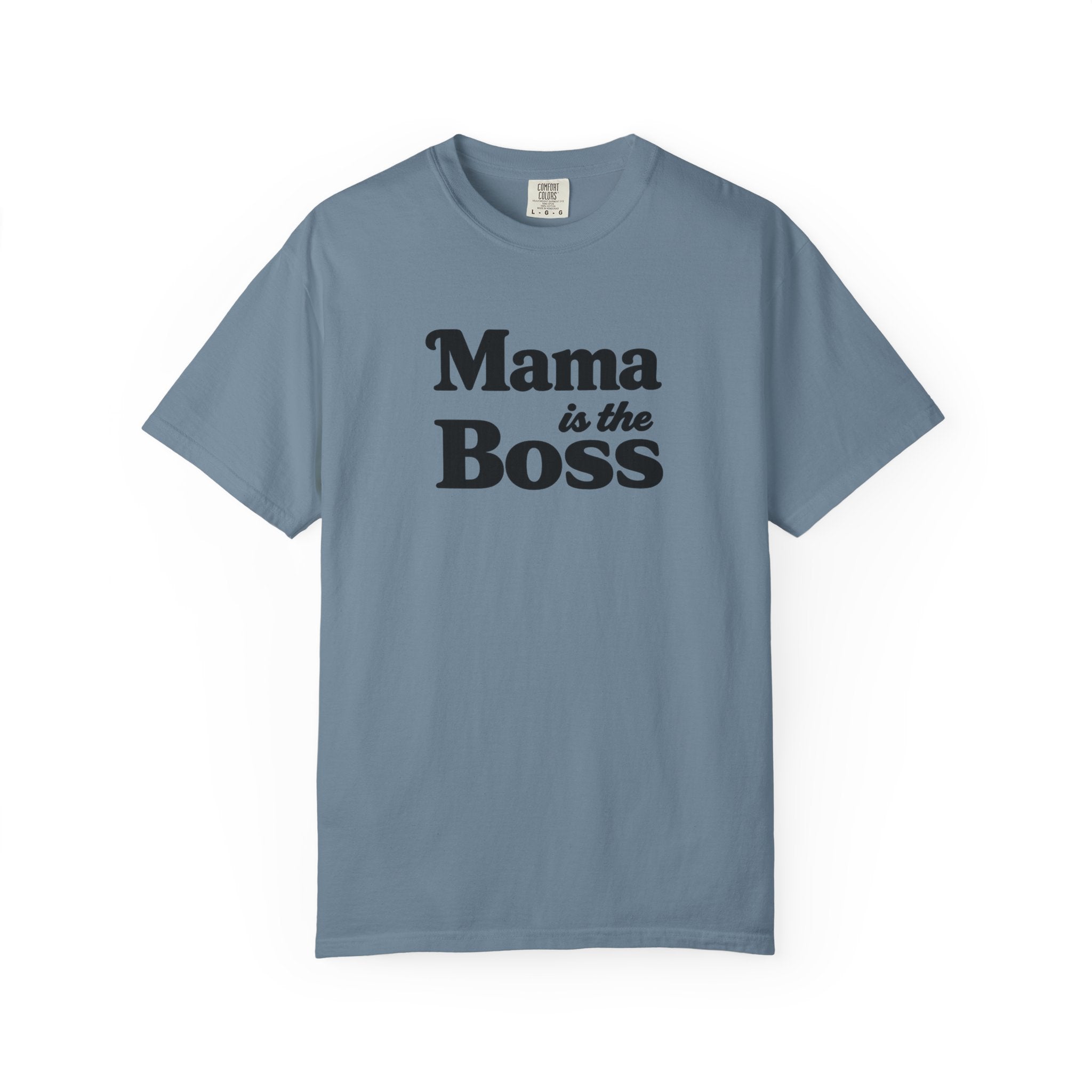 Mama is the Boss T-Shirt — Funny Mom Graphic Tee, Mother's Day Gift