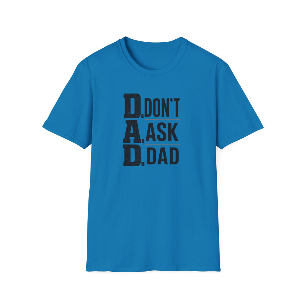Dad T-Shirt – "D.A.D. Don’t Ask Dad" Funny Father’s Day Tee