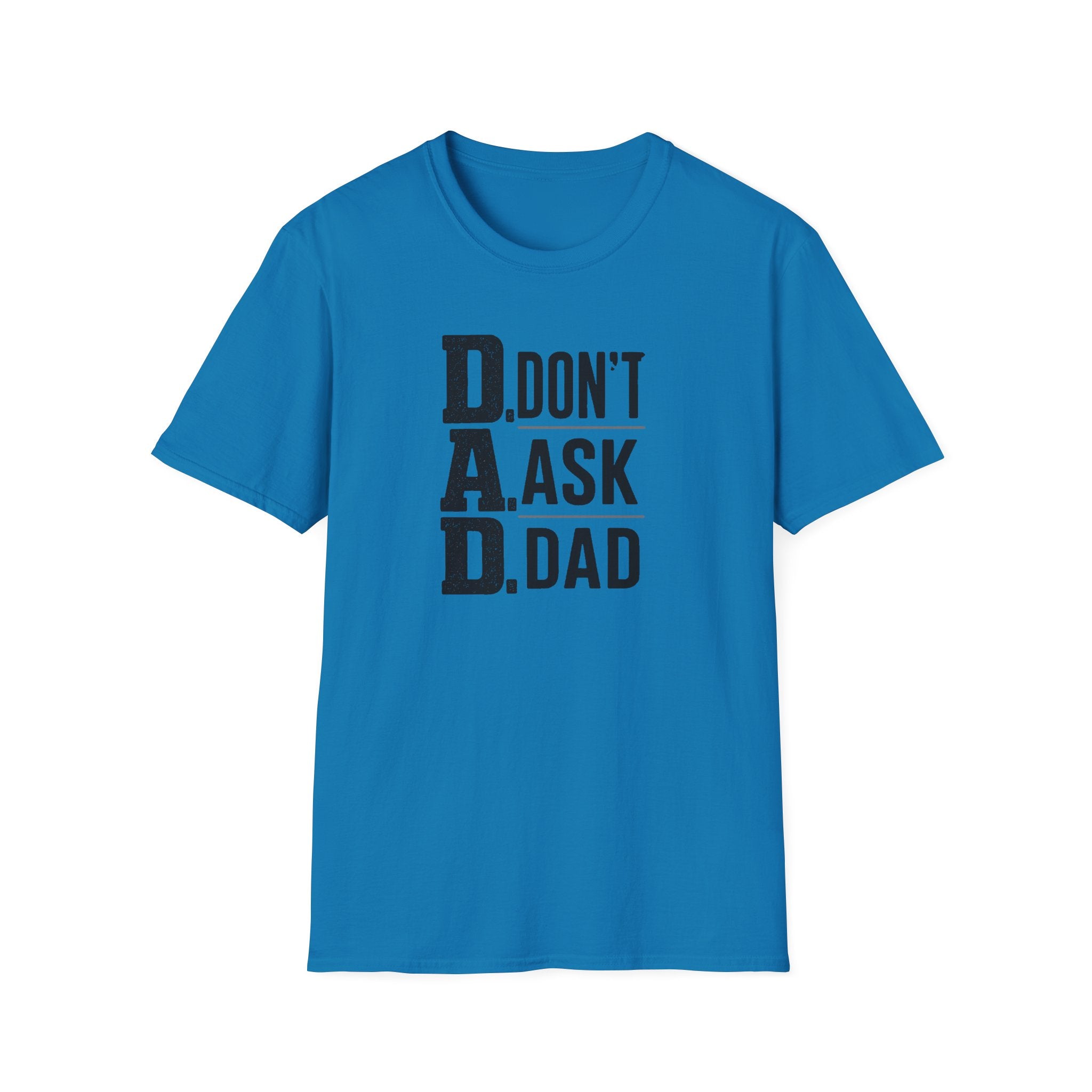 Dad T-Shirt – "D.A.D. Don’t Ask Dad" Funny Father’s Day Tee