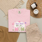 You Had Me at Mum T-Shirt — Cute Mother's Day Tee
