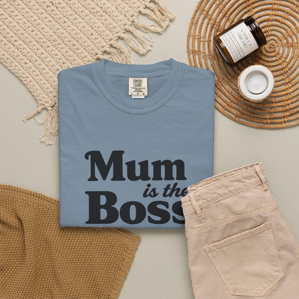 Mum Is The Boss T-Shirt — Funny Mother's Day Tee for Proud Moms