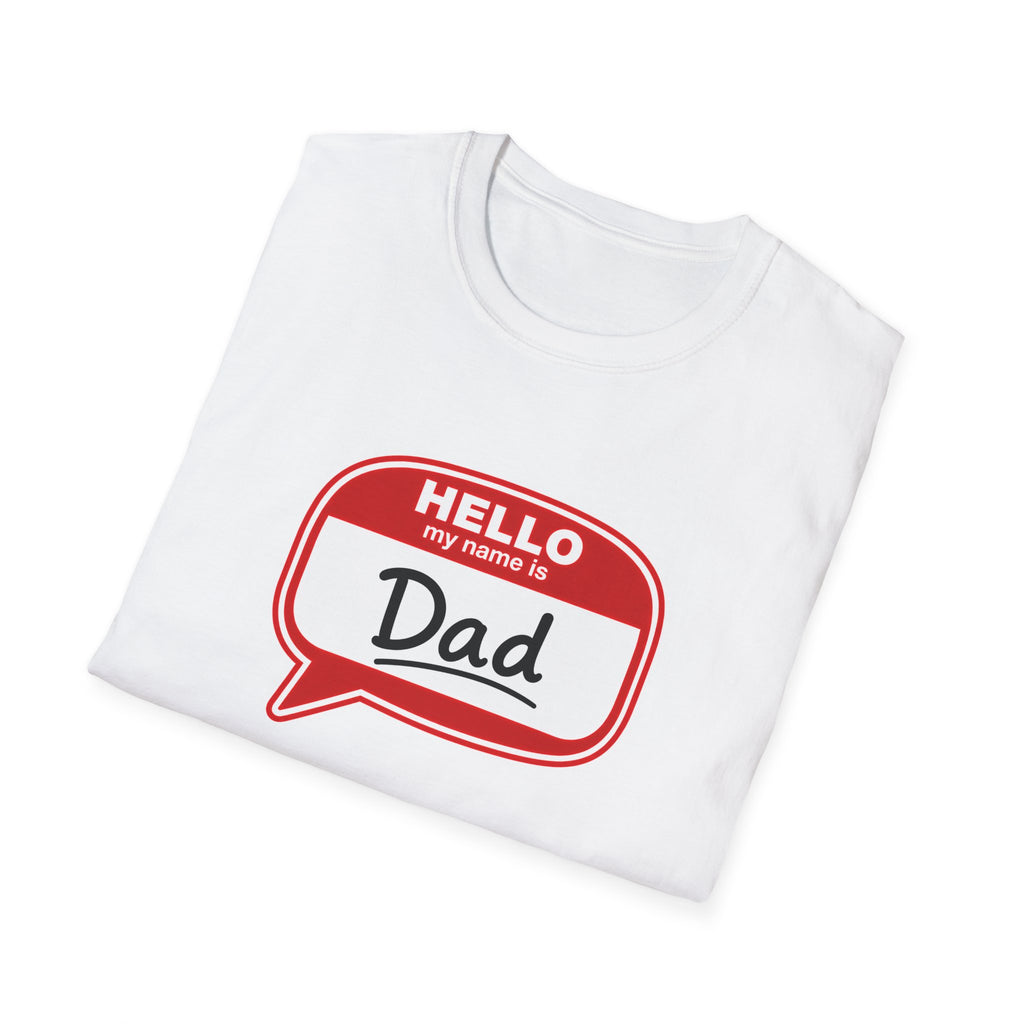 "Hello My Name Is Dad" T-Shirt — Funny New Dad / Father's Day Gift