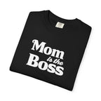 Mom is the Boss T-Shirt — Funny Mother's Day Tee