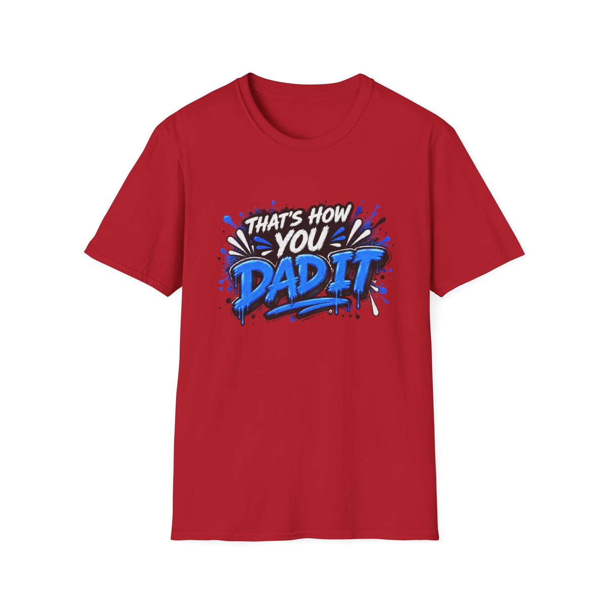 That’s How You Dad It T-Shirt