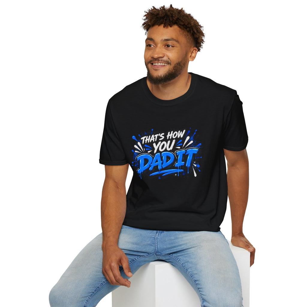 That’s How You Dad It T-Shirt