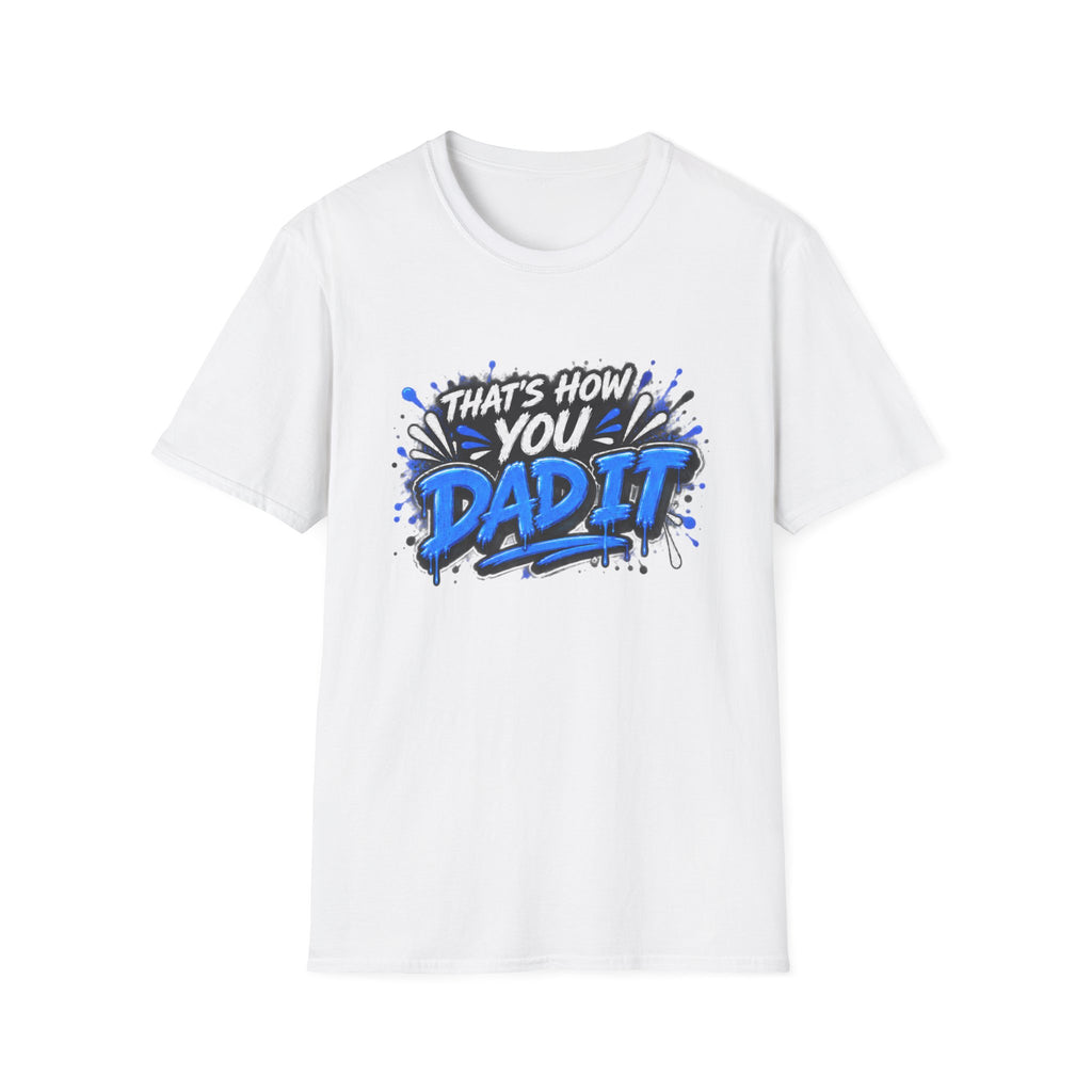 That’s How You Dad It T-Shirt
