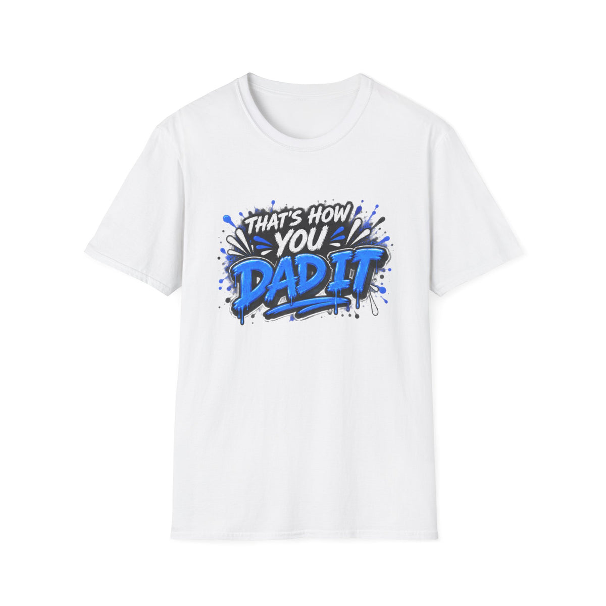 That’s How You Dad It T-Shirt