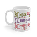 Mug — "M.U.M. Mess, Utter Chaos, Mother Love" Cute Motherhood Coffee Cup