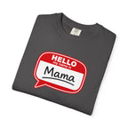 Mama Name Tag T-Shirt — "Hello My Name Is Mama" Graphic Tee