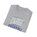 I'll Fix It Later… Probably T-Shirt — Funny Procrastination Tee for Handymen & DIYers