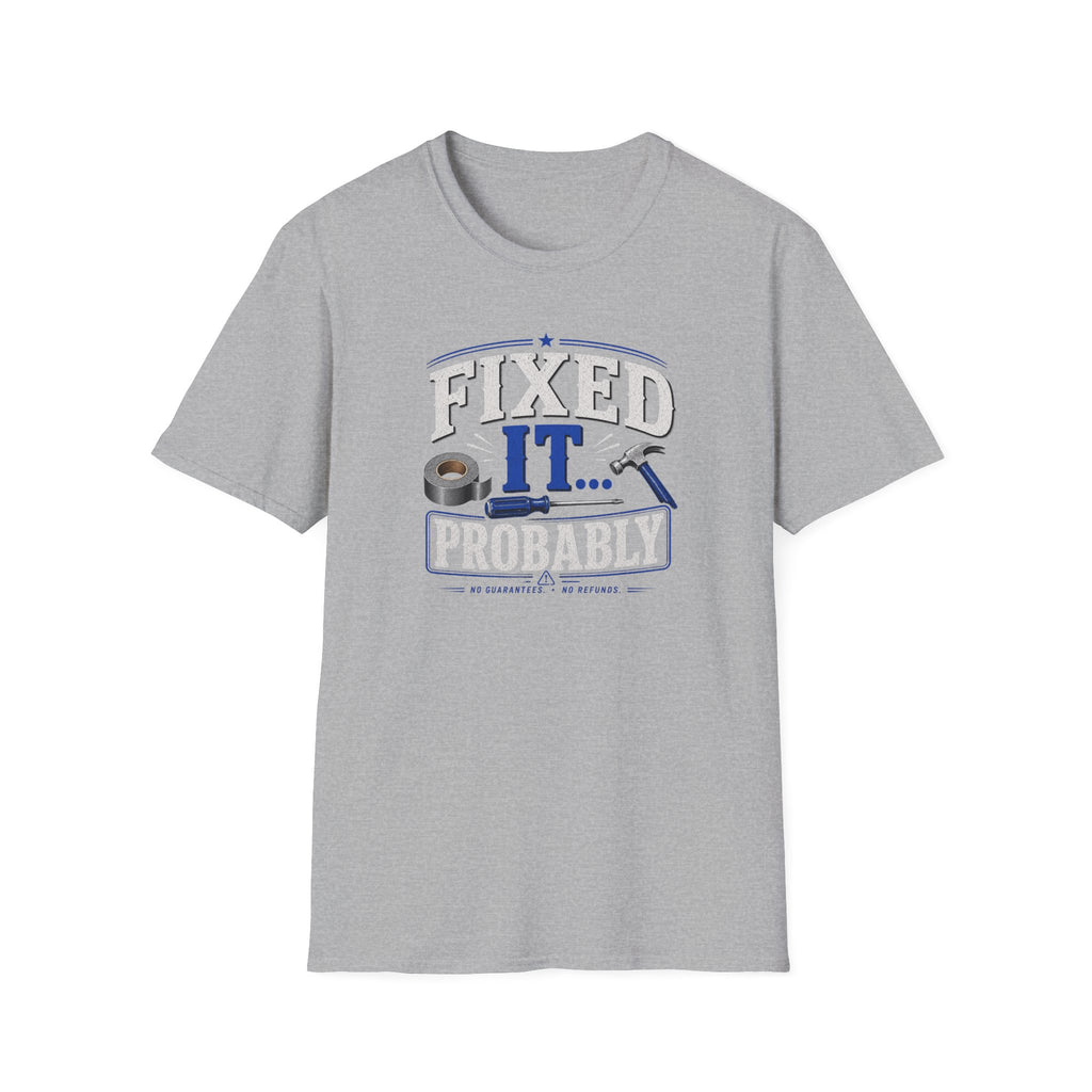 Fixed It... Probably T-Shirt — Funny DIY Handyman Repair Tee