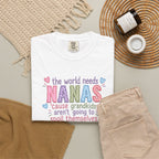 Nanas T-Shirt — "The World Needs Nanas" Cute Grandkids Gift Tee