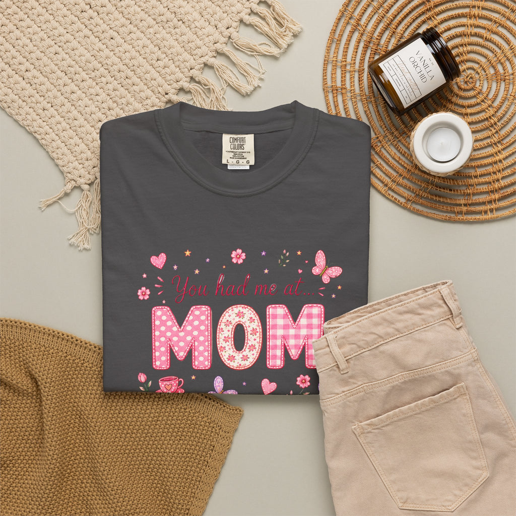 You Had Me at MOM Floral T-Shirt