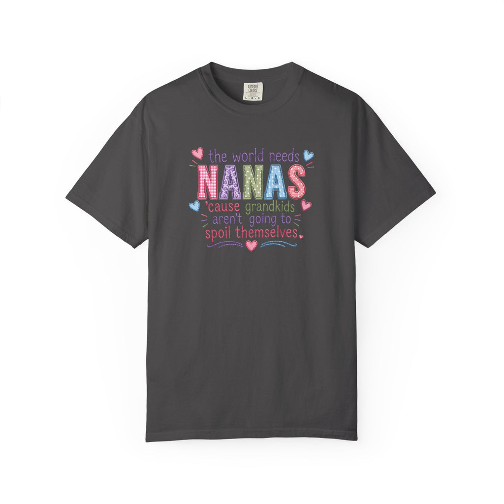 Nanas T-Shirt — "The World Needs Nanas" Cute Grandkids Gift Tee