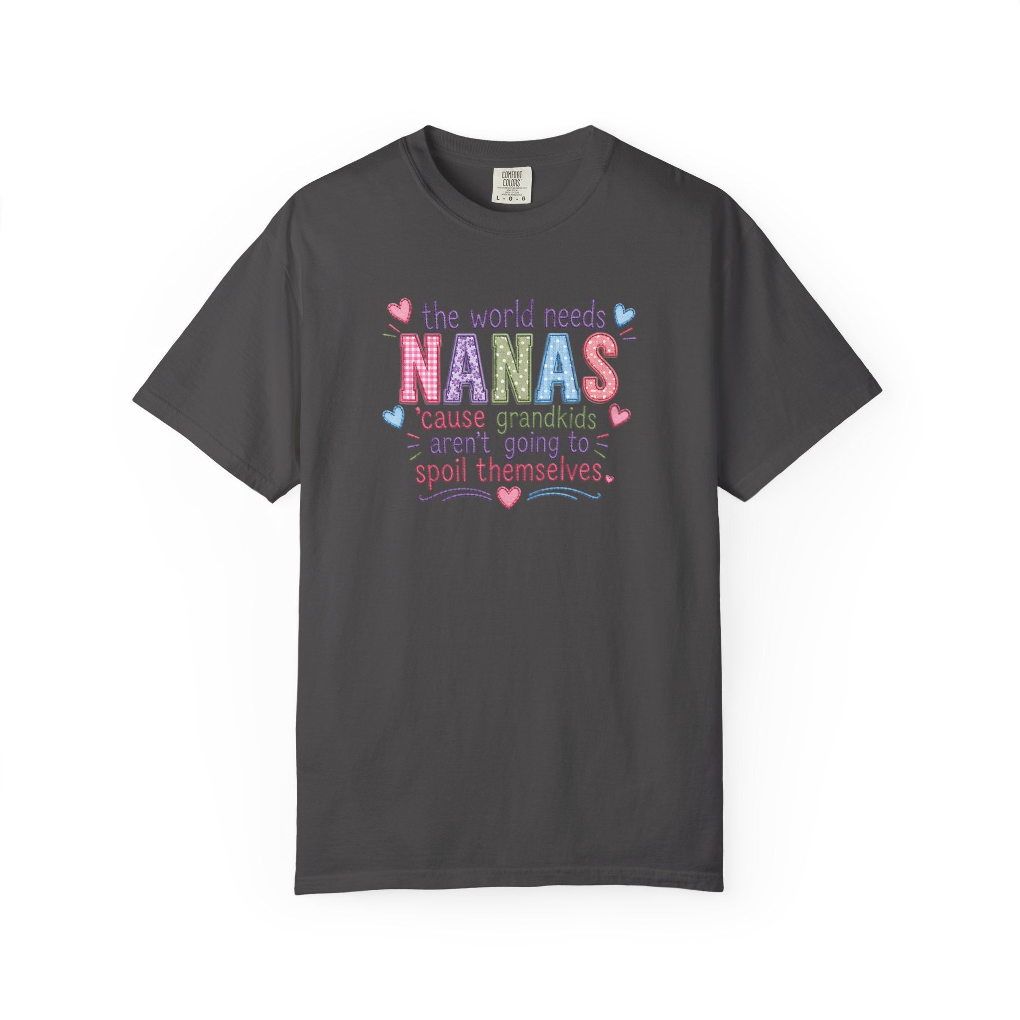 Nanas T-Shirt — "The World Needs Nanas" Cute Grandkids Gift Tee
