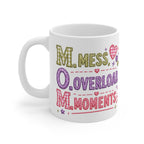 Mom Moments Mug — 'M.O.M. Mess, Overload, Moments' Cute Mother's Day Coffee Cup