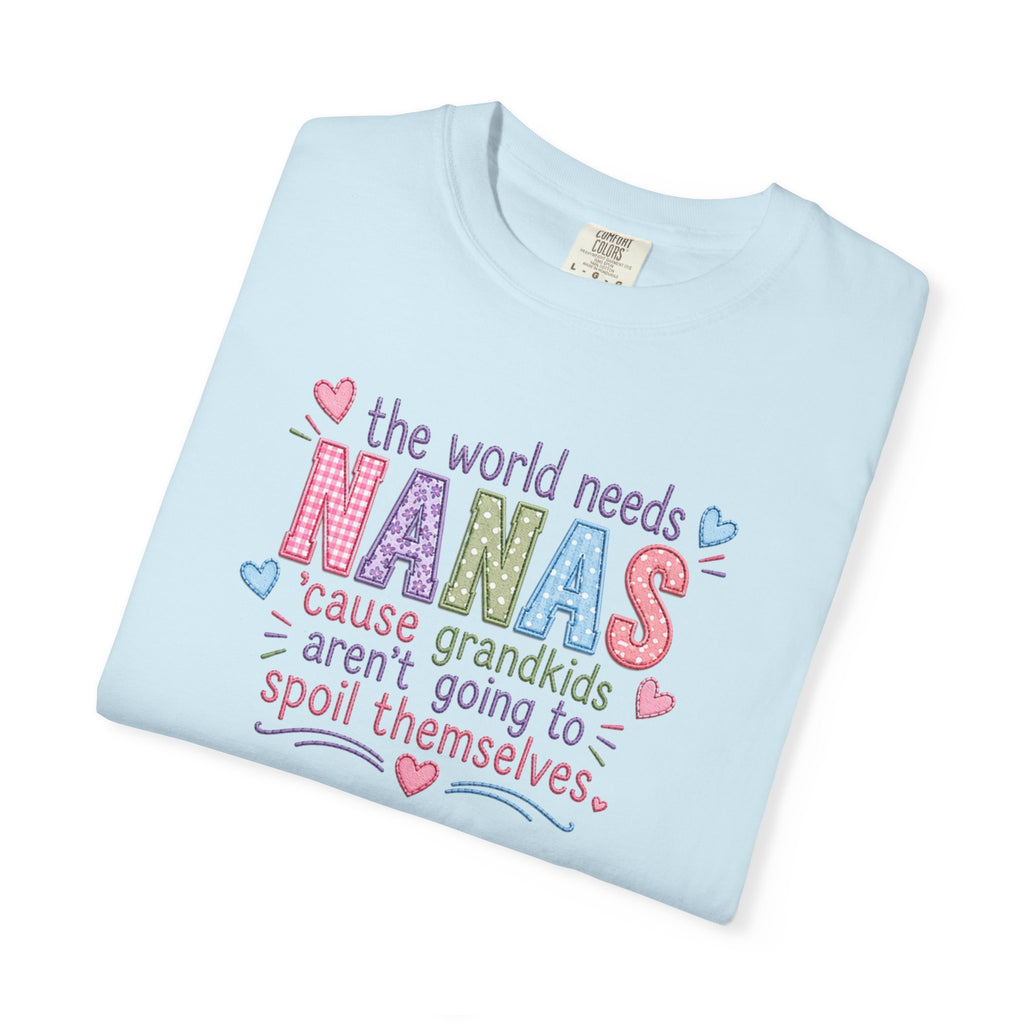 Nanas T-Shirt — "The World Needs Nanas" Cute Grandkids Gift Tee