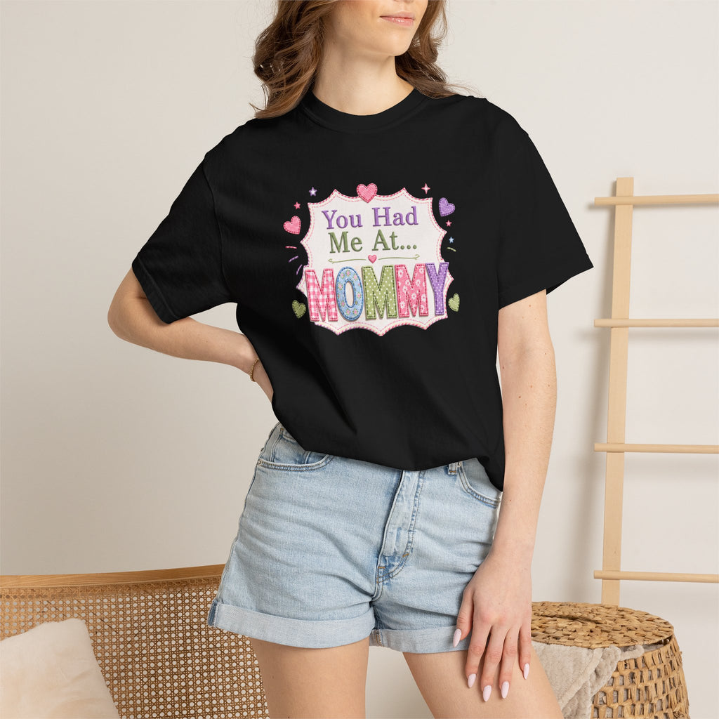 Mommy Love T-Shirt — "You Had Me At... Mommy" Cute Mother’s Day Tee