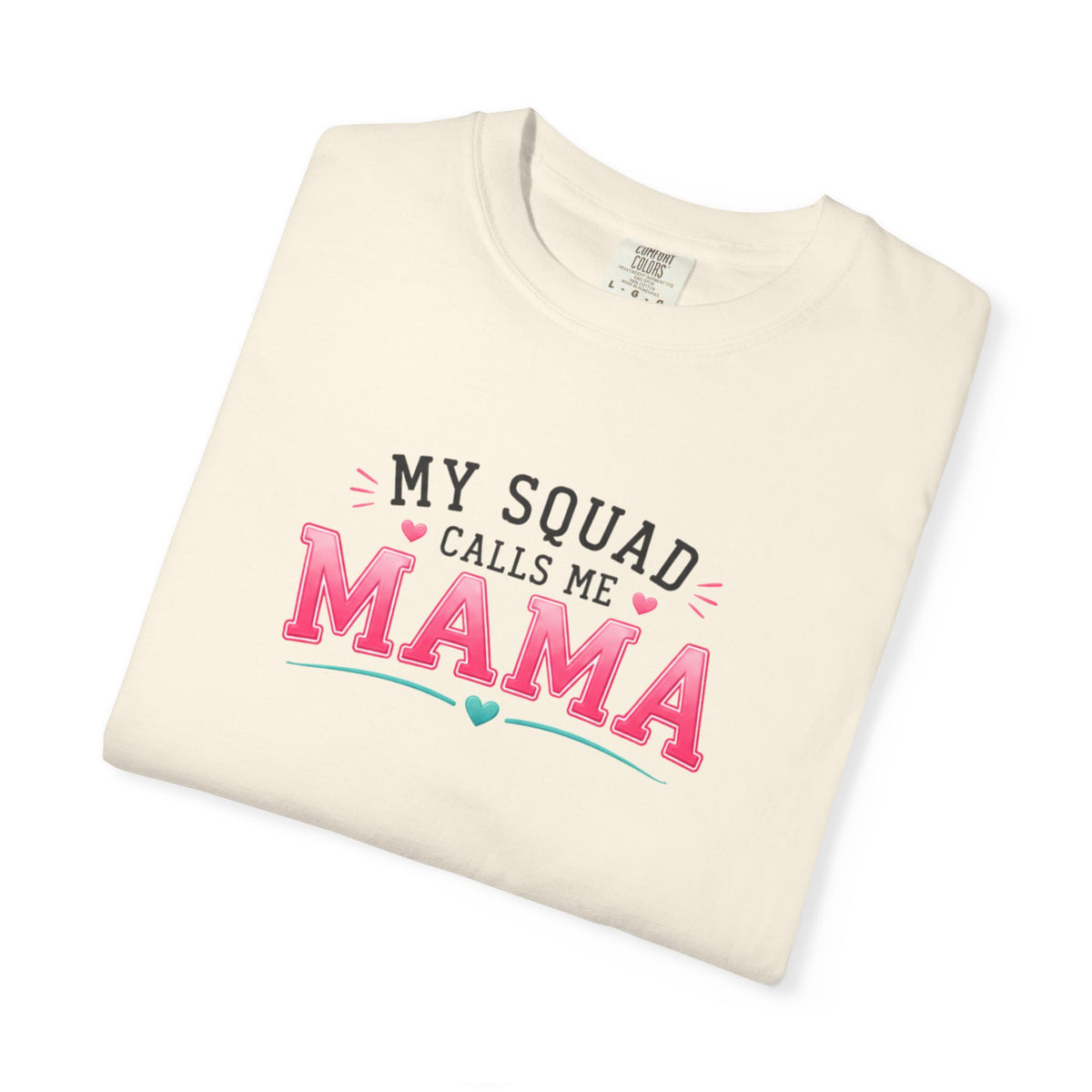 My Squad Calls Me Mama T-Shirt