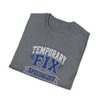 Temporary Fix Specialist T-Shirt — Funny Handyman / DIY Repair Crew Shirt