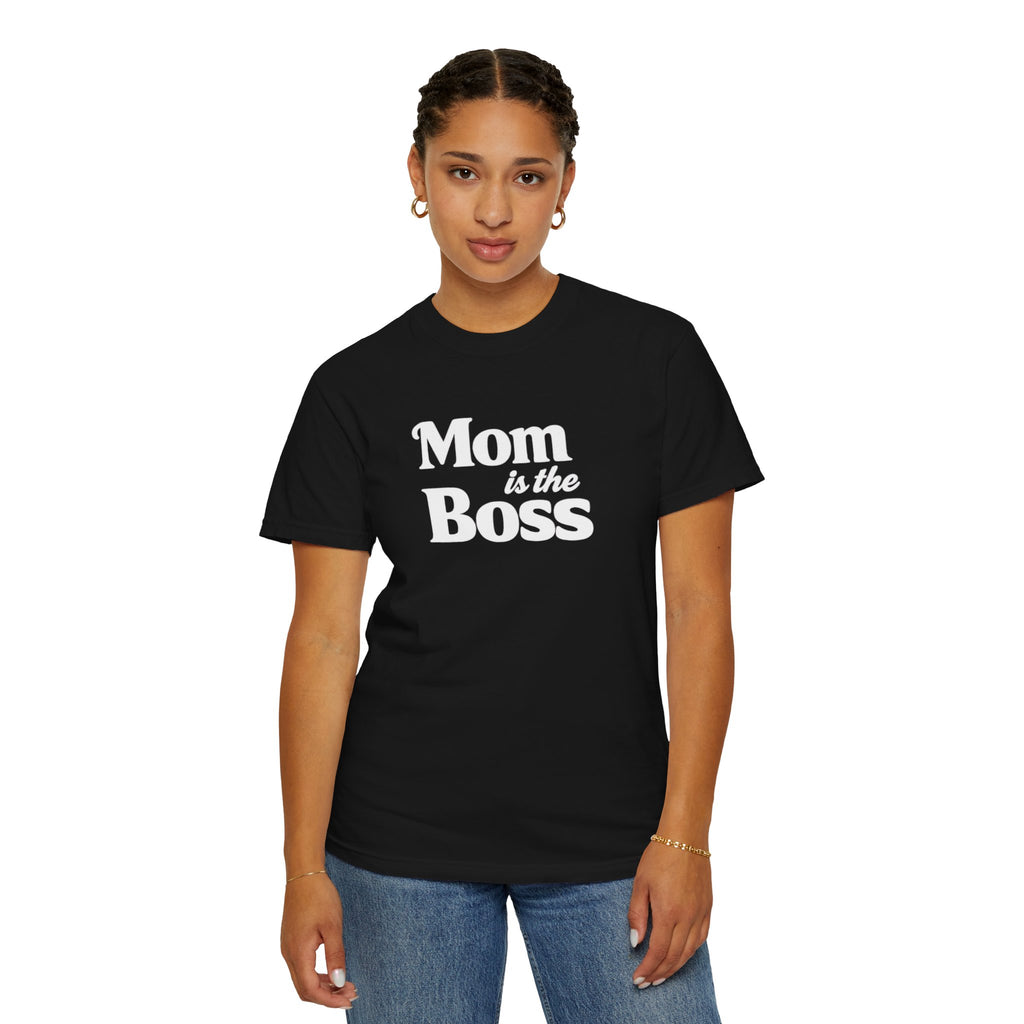 Mom is the Boss T-Shirt — Funny Mother's Day Tee