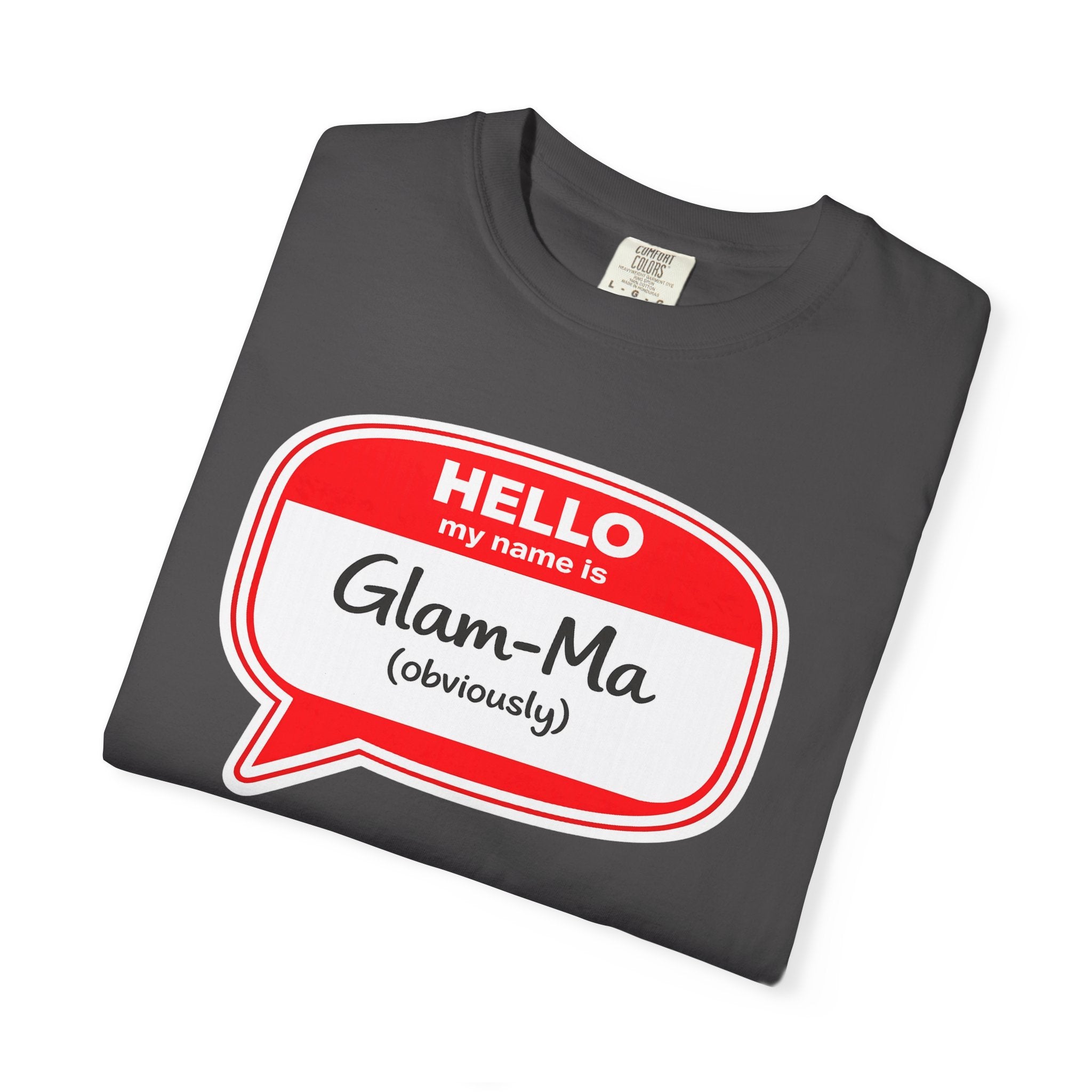 Glam-Ma Name Tag T-Shirt — "Hello My Name Is Glam-Ma (Obviously)" Graphic Tee