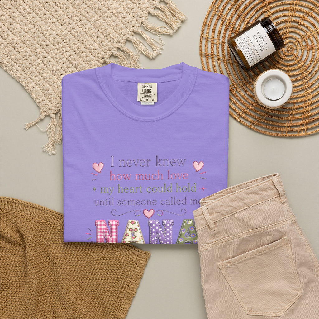 Nana T-Shirt — "I Never Knew How Much Love My Heart Could Hold Until Someone Called Me Nana" — Floral Grandma Gift