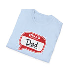"Hello My Name Is Dad" T-Shirt — Funny New Dad / Father's Day Gift