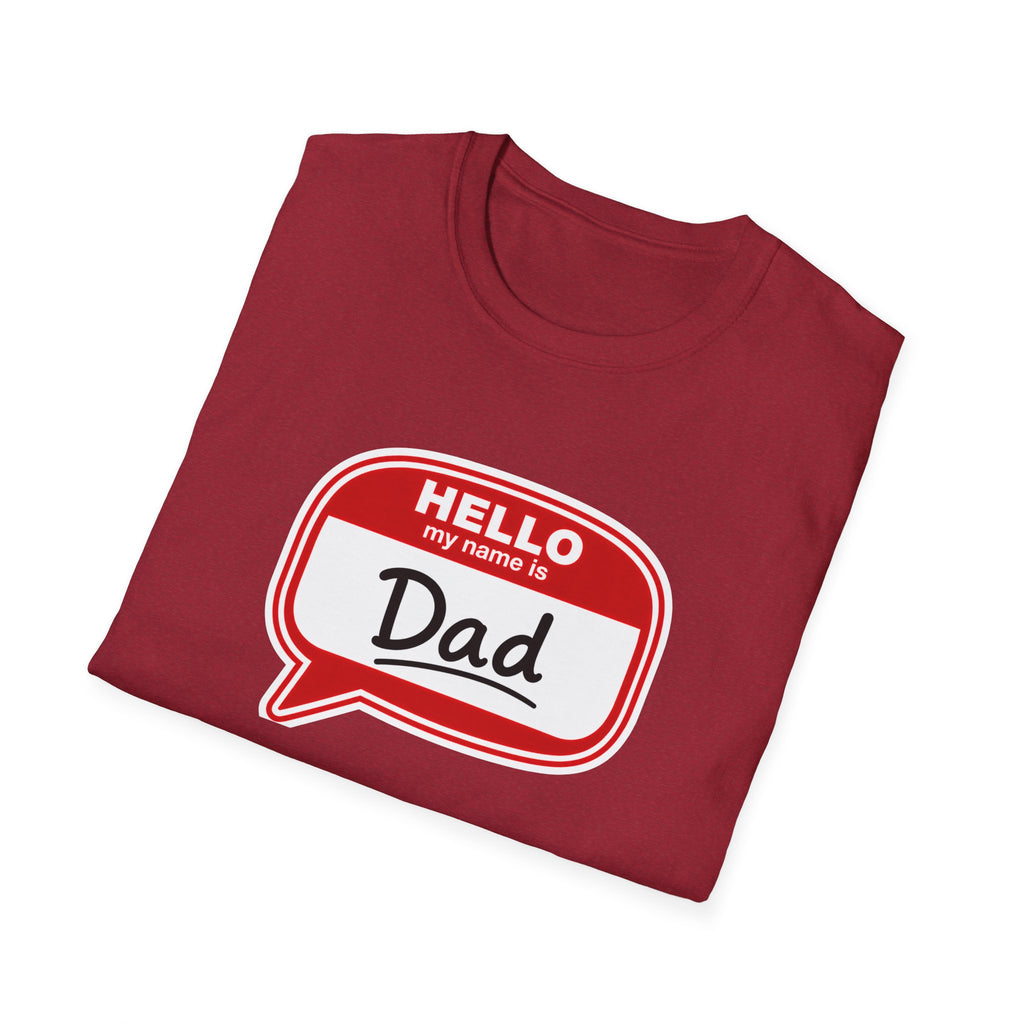 "Hello My Name Is Dad" T-Shirt — Funny New Dad / Father's Day Gift