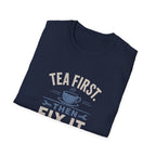 Tea First Then Fix It T-Shirt — Funny Repair Lover Tea Shirt