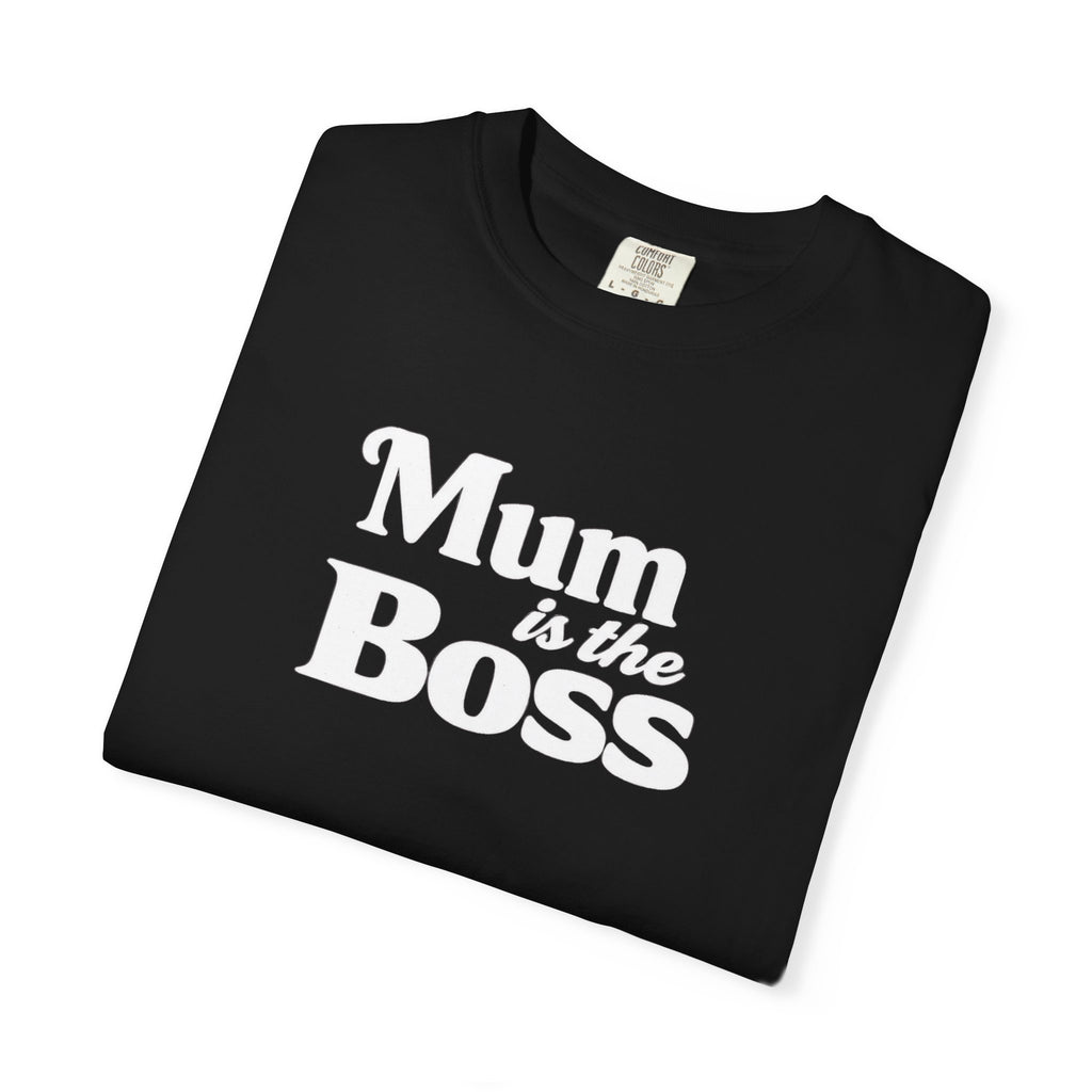 Mum Is The Boss T-Shirt — Funny Mother's Day Tee for Proud Moms