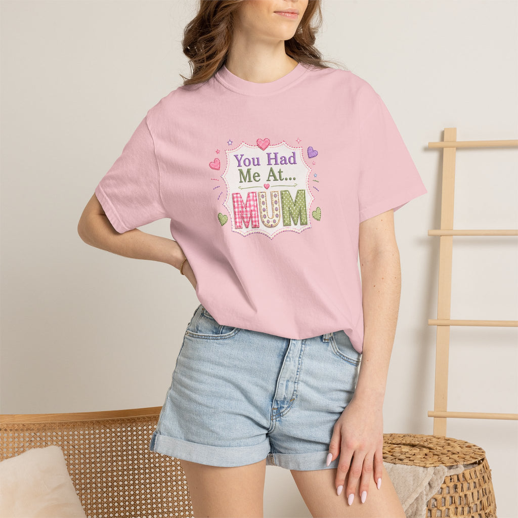 You Had Me at Mum T-Shirt — Cute Mother's Day Tee