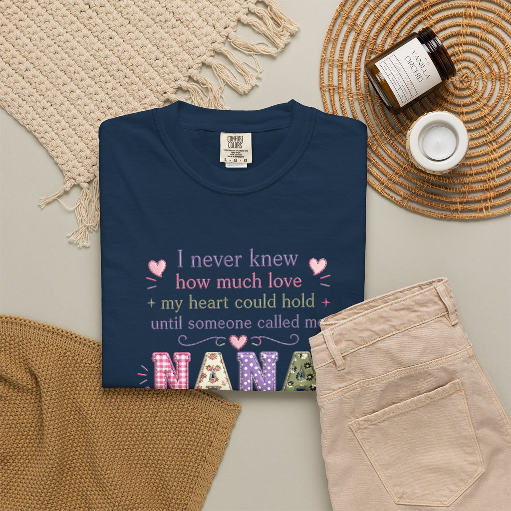 Nana T-Shirt — "I Never Knew How Much Love My Heart Could Hold Until Someone Called Me Nana" — Floral Grandma Gift