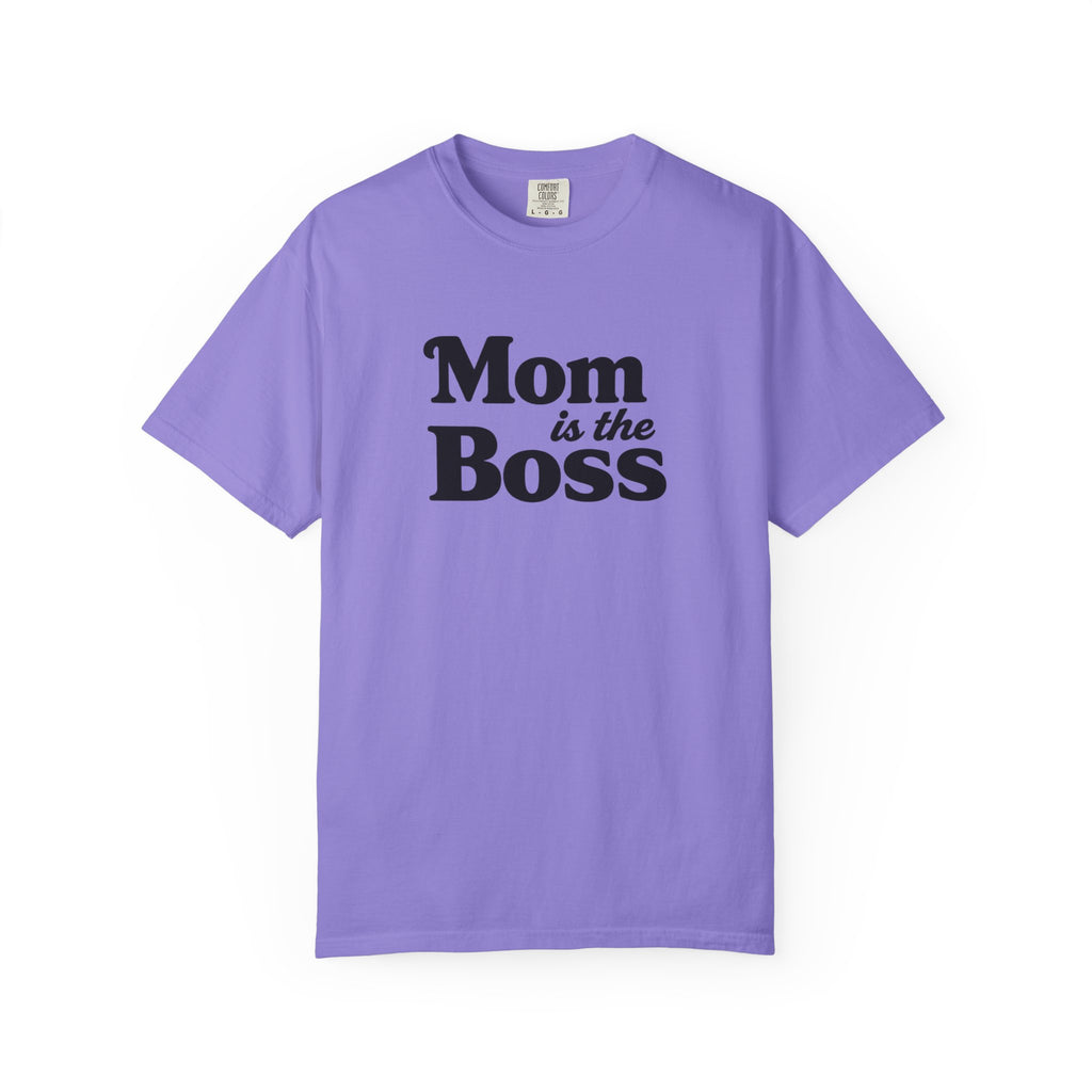 Mom is the Boss T-Shirt — Funny Mother's Day Tee